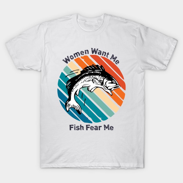 Women Want Me Fish Fear Me T-Shirt by area-design